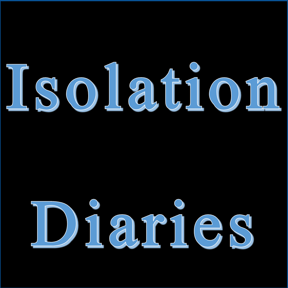 Isolation Diaries - Part 1